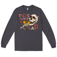 Smoke Tacos Never Broke My Heart Long Sleeve Tee - CowhideDigitalArt