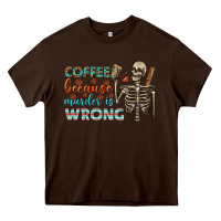 Chocolate Brown coffee because murder is wrong bbs Heavy Core Tee - BundleAndBundleShop