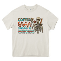 Cream coffee because murder is wrong bbs Heavy Core Tee - BundleAndBundleShop