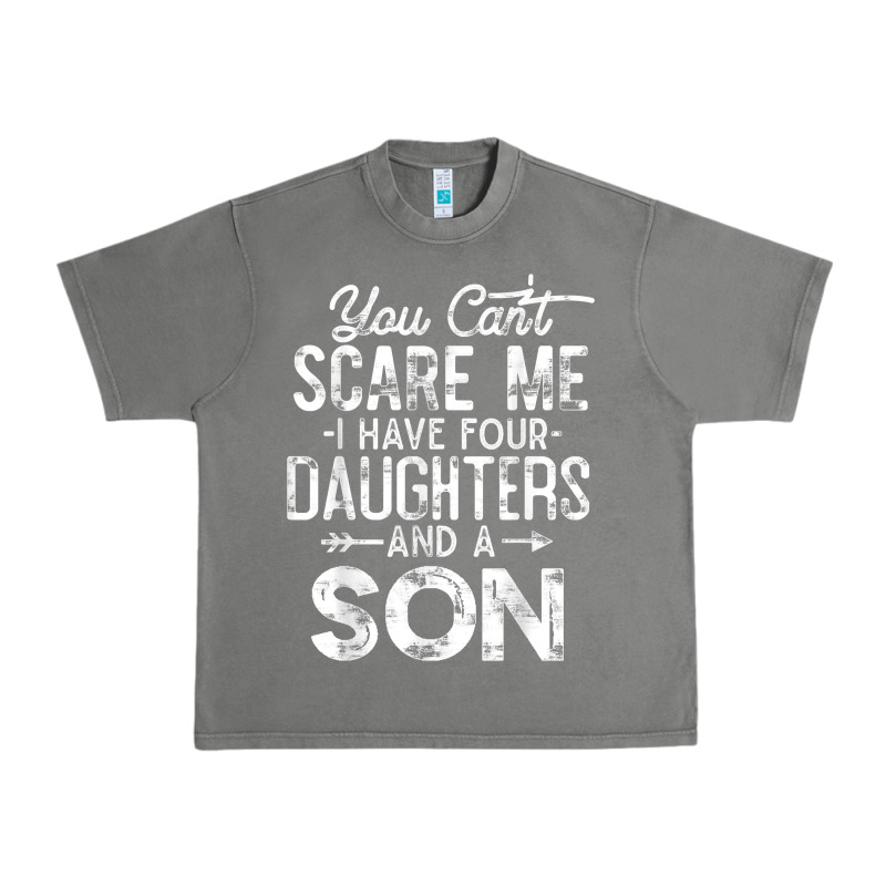 You Can't Scare Me I Have Four Daughters And A Son Funny Dad T Shirt Urban Heavy Tee by linhVisuals | Teevron