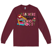 Burgundy Teachers Always Make The Nice List Long Sleeve Tee - CowhideDigitalArt