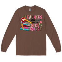Chestnut Teachers Always Make The Nice List Long Sleeve Tee - CowhideDigitalArt