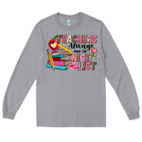 Heather Grey Teachers Always Make The Nice List Long Sleeve Tee - CowhideDigitalArt