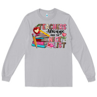 Moon Dust Teachers Always Make The Nice List Long Sleeve Tee - CowhideDigitalArt