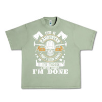 Oil Green i'm a carpenter i don't stop   funny carpentry woodworking t shirt Urban Heavy Tee - linhVisuals