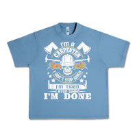 Pebble Blue i'm a carpenter i don't stop   funny carpentry woodworking t shirt Urban Heavy Tee - linhVisuals