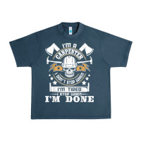 Midnight Navy i'm a carpenter i don't stop   funny carpentry woodworking t shirt Urban Heavy Tee - linhVisuals