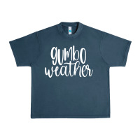 Gumbo Weather Season In Louisiana Acadiana Cajun Lifestyle Sweatshirt Urban Heavy Tee | Teevron