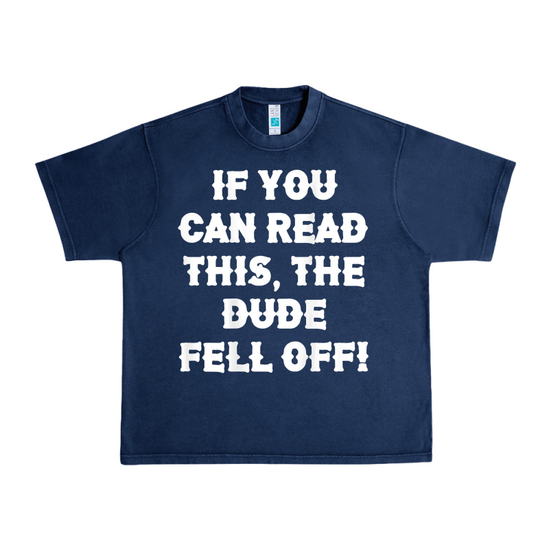 If You Can Read This The Dude Fell Off Funny Biker Moto Gift T Shirt Urban Heavy Tee by linhVisuals | Teevron