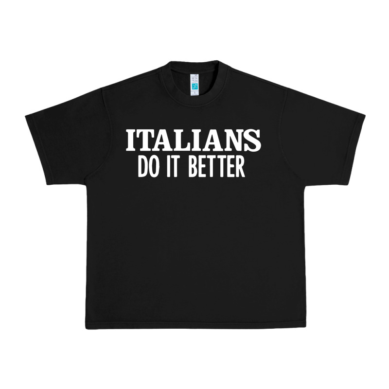 Italians Do It Better Urban Heavy Tee by linhVisuals | Teevron