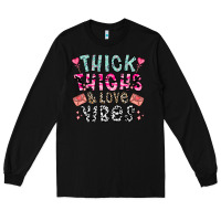 Black Thick Thighs And Love Vibes Long Sleeve Tee - CowhideDigitalArt