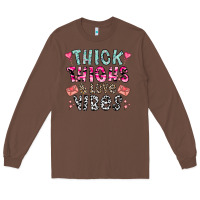 Chestnut Thick Thighs And Love Vibes Long Sleeve Tee - CowhideDigitalArt