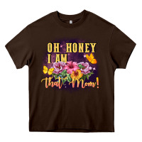 Chocolate Brown Oh honey i am that mom Heavy Core Tee - FaDigitalArtStudio
