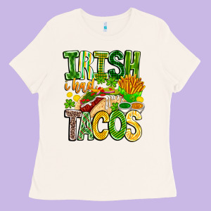 Irish I Had Tacos Ladies Tee Designed By Cowhidedigitalart