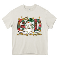 With God All Things Are Possible With Snowman Bbs Heavy Core Tee | Teevron