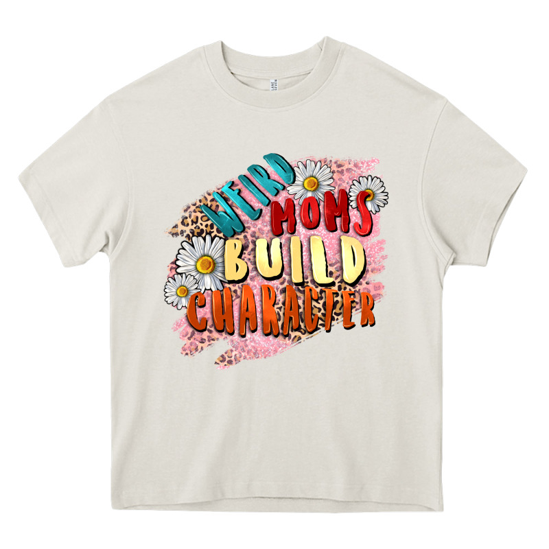 Weird Moms Build Character Mother's Day Heavy Core Tee by FaDigitalArtStudio | Teevron