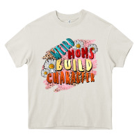 Cream Weird moms build character Mother's Day Heavy Core Tee - FaDigitalArtStudio