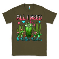Army Green All I Need Is Coffee Cactus Frappe Classic Tee - FaDigitalArtStudio