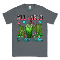 Charcoal Heather All I Need Is Coffee Cactus Frappe Classic Tee - FaDigitalArtStudio