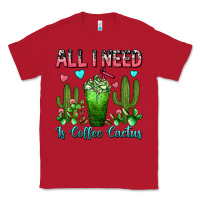 Red All I Need Is Coffee Cactus Frappe Classic Tee - FaDigitalArtStudio