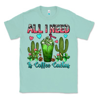 Seafoam All I Need Is Coffee Cactus Frappe Classic Tee - FaDigitalArtStudio