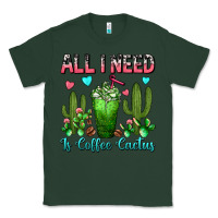 Sports Green All I Need Is Coffee Cactus Frappe Classic Tee - FaDigitalArtStudio