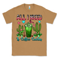 Toasted Coconut All I Need Is Coffee Cactus Frappe Classic Tee - FaDigitalArtStudio