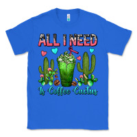 True Royal All I Need Is Coffee Cactus Frappe Classic Tee - FaDigitalArtStudio