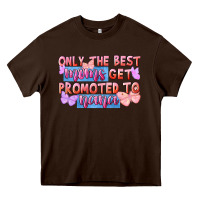 Chocolate Brown Only the best moms get promoted to nana Heavy Core Tee - FaDigitalArtStudio