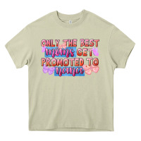 Only The Best Moms Get Promoted To Nana Heavy Core Tee | Teevron