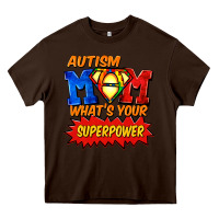 Chocolate Brown Autism mom what's your superpower Mother's Day Heavy Core Tee - FaDigitalArtStudio