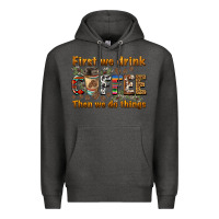 Charcoal Heather first we drink then we do things Premium Hoodie - BarkalooDesign