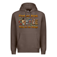 Coffee first we drink then we do things Premium Hoodie - BarkalooDesign