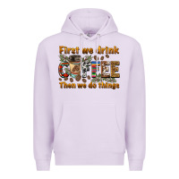 Lilac first we drink then we do things Premium Hoodie - BarkalooDesign