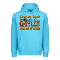 Ocean Blue first we drink then we do things Premium Hoodie - BarkalooDesign
