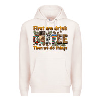 Pale Pink first we drink then we do things Premium Hoodie - BarkalooDesign
