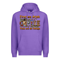 Purple first we drink then we do things Premium Hoodie - BarkalooDesign