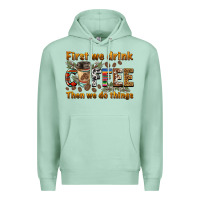 Seafoam first we drink then we do things Premium Hoodie - BarkalooDesign