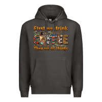 Smoke first we drink then we do things Premium Hoodie - BarkalooDesign