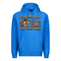 True Royal first we drink then we do things Premium Hoodie - BarkalooDesign