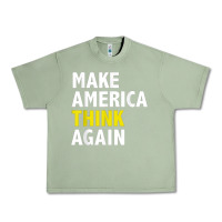 Oil Green Make America Think Again Funny Elections President Politics Urban Heavy Tee - baoMotion