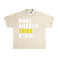 Sandshell Make America Think Again Funny Elections President Politics Urban Heavy Tee - baoMotion
