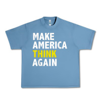 Pebble Blue Make America Think Again Funny Elections President Politics Urban Heavy Tee - baoMotion