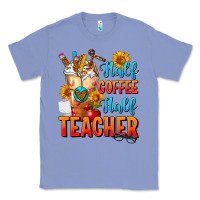 Colony Blue Half Coffee Half Teacher Classic Tee - FaDigitalArtStudio