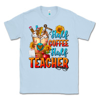 Dusty Blue Half Coffee Half Teacher Classic Tee - FaDigitalArtStudio