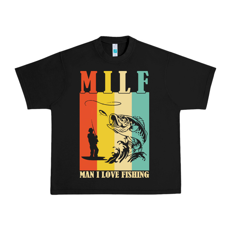 Fishing T  Shirt Milf Man I Love Fishing T  Shirt Urban Heavy Tee by baoMotion | Teevron