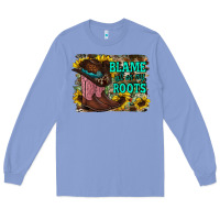 Colony Blue blame all on my roots Long Sleeve Tee - RacoonDesign