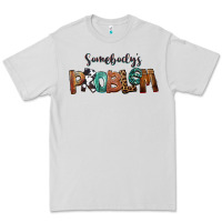 Dove Grey Somebody's Problem Premium Tee - FaDigitalArtStudio