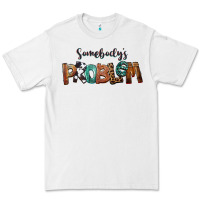 White Somebody's Problem Premium Tee - FaDigitalArtStudio