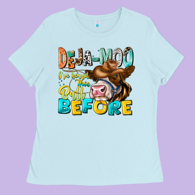 Deja Moo I've Heard Tih Bull Before Ladies Tee Designed By Cowhidedigitalart